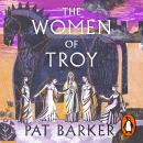 The Women of Troy: The Sunday Times Number One Bestseller Audiobook
