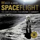 Spaceflight: The Complete Story from Sputnik to Curiosity Audiobook