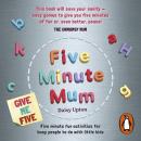 Five Minute Mum: Give Me Five: Five minute, easy, fun games for busy people to do with little kids Audiobook