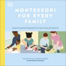 Montessori For Every Family: Your child, your day, your Montessori Audiobook