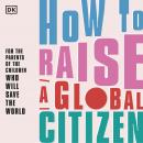 How to Raise A Global Citizen Audiobook