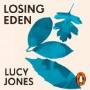Losing Eden: Why Our Minds Need the Wild Audiobook