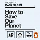 How To Save Our Planet: The Facts Audiobook