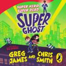 Super Ghost: From the hilarious bestselling authors of Kid Normal Audiobook