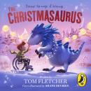 The Christmasaurus: Tom Fletcher's timeless picture book adventure Audiobook