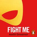 Fight Me: 'The Avengers meets The Breakfast Club in this wry and engaging superhero drama' James Swallow bestselling author of NOMAD Audiobook