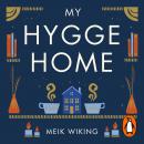 The My Hygge Home: How to Make Home Your Happy Place Audiobook
