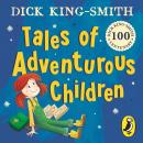 Tales of Adventurous Children from Dick King Smith Audiobook