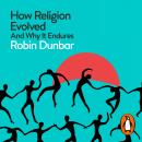 How Religion Evolved: And Why It Endures Audiobook