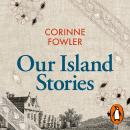 The Our Island Stories: Country Walks through Colonial Britain Audiobook
