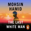 The Last White Man: The New York Times Bestseller 2022 Audiobook