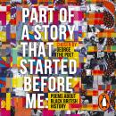 Part of a Story That Started Before Me: Poems about Black British History Audiobook