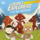 The Secret Explorers and the Ice Age Adventure: The Secret Explorers #10 Audiobook