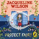 Project Fairy: The brand new book from Jacqueline Wilson Audiobook
