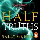 Half Truths: A Half Bad Story Audiobook