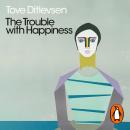 The Trouble with Happiness: and Other Stories Audiobook