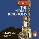 The Middle Kingdoms: A New History of Central Europe Audiobook