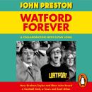 Watford Forever: How Graham Taylor and Elton John Saved a Football Club, a Town and Each Other Audiobook
