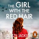The Girl with the Red Hair: The powerful novel based on the astonishing true story of one woman’s fight in WWII Audiobook
