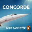Concorde: The thrilling account of history’s most extraordinary airliner Audiobook
