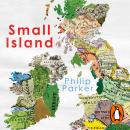 Small Island: 12 Maps That Explain The History of Britain Audiobook