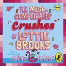 The Mega-Complicated Crushes of Lottie Brooks Audiobook