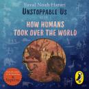 Unstoppable Us, Volume 1: How Humans Took Over the World, from the author of the multi-million bests Audiobook