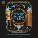 Egyptian Myths: Meet the Gods, Goddesses, and Pharaohs of Ancient Egypt Audiobook
