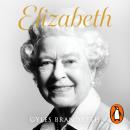 Elizabeth: The No 1 Sunday Times bestseller from the writer who knew her and her family for over fif Audiobook