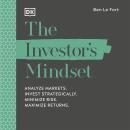 The Investor's Mindset: Analyse Markets, Invest Strategically, Minimise Risk, Maximise Returns Audiobook