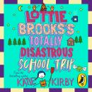 The Lottie Brooks's Totally Disastrous School-Trip Audiobook
