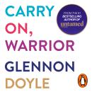Carry On, Warrior: From Glennon Doyle, the #1 bestselling author of Untamed Audiobook