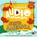 Ladybird Audio Adventures: North America Audiobook