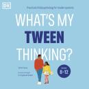 What's My Tween Thinking?: Practical Child Psychology for Modern Parents Audiobook