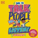 How To Talk So People Will Listen: And Sound Confident (Even When You’re Not) Audiobook