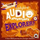 Ladybird Audio Adventures: Explorers Audiobook