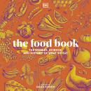 The Food Book: The Stories, Science, and History of What We Eat Audiobook