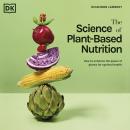 The Science of Plant-based Nutrition: How to Enhance the Power of Plants for Optimal Health Audiobook