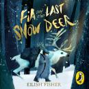 Fia and the Last Snow Deer: Winner of Children's Book of the Year - Irish Book Awards Audiobook
