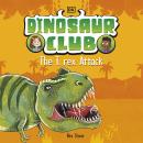 Dinosaur Club: The T. Rex Attack Audiobook