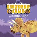 Dinosaur Club: A Triceratops Charge Audiobook