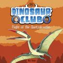Dinosaur Club: Flight of the Quetzalcoatlus Audiobook