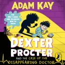 Dexter Procter and the Case of the Disappearing Doctor: The side-splitting sequel to the No. 1 bestselling children's medical mystery! Audiobook