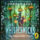 The Whisperwicks: The Impossible Trials Audiobook