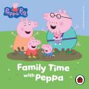 Peppa Pig: Family Time with Peppa Audiobook