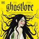 Ghostlore: Unveiling 50 Phantoms That Have Haunted History Audiobook