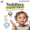 Toddlers Made Easy: Become the Parent Every Child Needs Audiobook