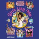 Girls Like Me: Celebrate Real-Life Rebel Girls All Around the World Audiobook