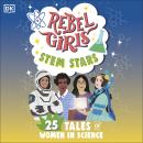 Rebel Girls STEM Stars: 25 Tales of Women in Science Audiobook