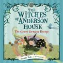 The Witches of Anderson House: The Great Dragon Escape Audiobook